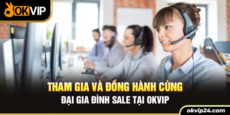 Tham gia và đồng hành cùng đại gia đình SALE tại OKVIP