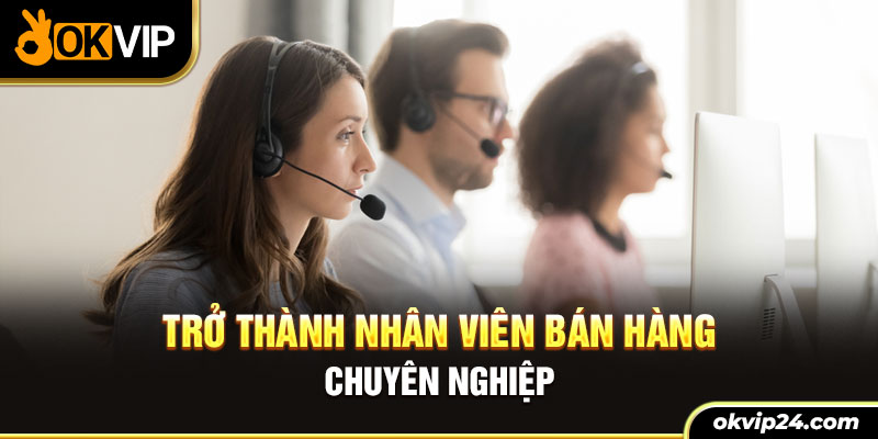 Trở thành nhân viên tư vấn trò chơi chuyên nghiệp