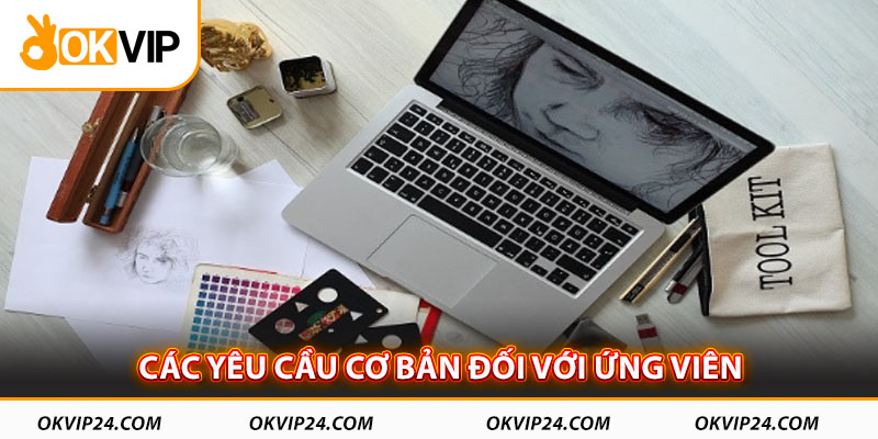 Các yêu cầu cơ bản đối với ứng viên