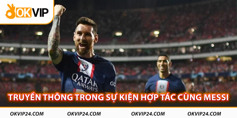 Truyền thông trong sự kiện OKVIP hợp tác cùng Messi