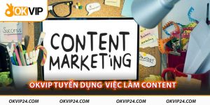 OKVIP tuyển dụng việc làm content