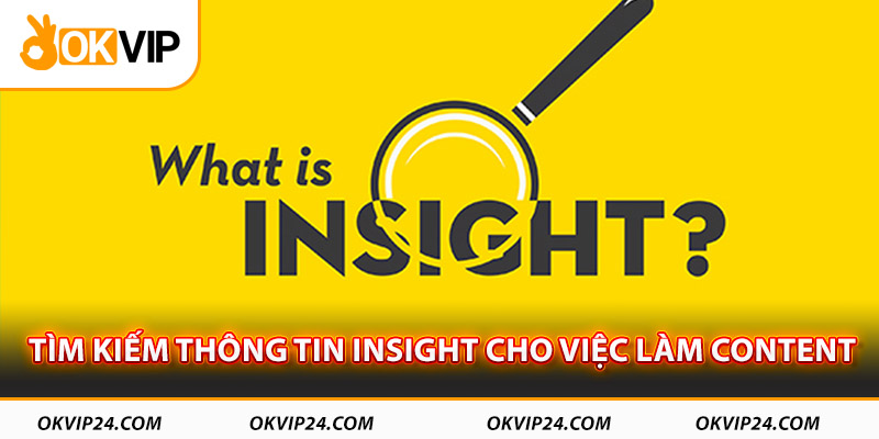 Tìm kiếm thông tin Insight cho việc làm content