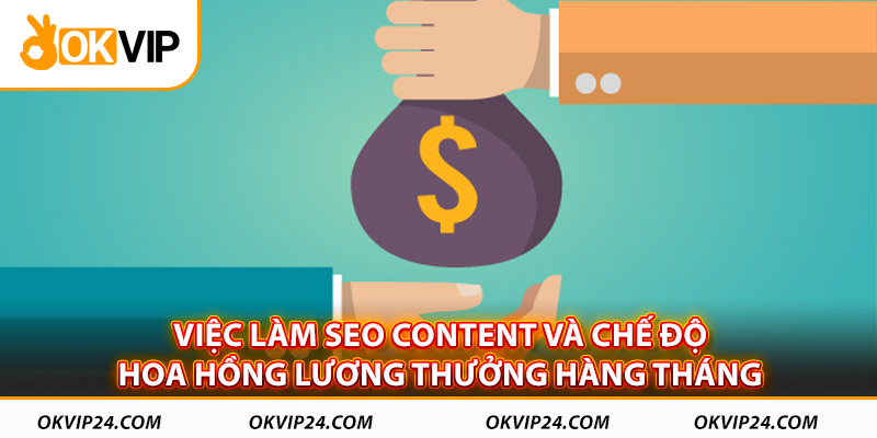 Việc làm SEO content và chế độ hoa hồng, lương thưởng hàng tháng